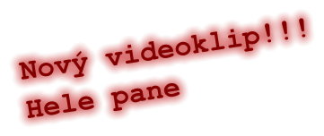 Nový videoklip!!! Hele pane